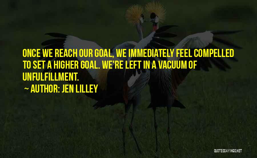 Unfulfillment Quotes By Jen Lilley