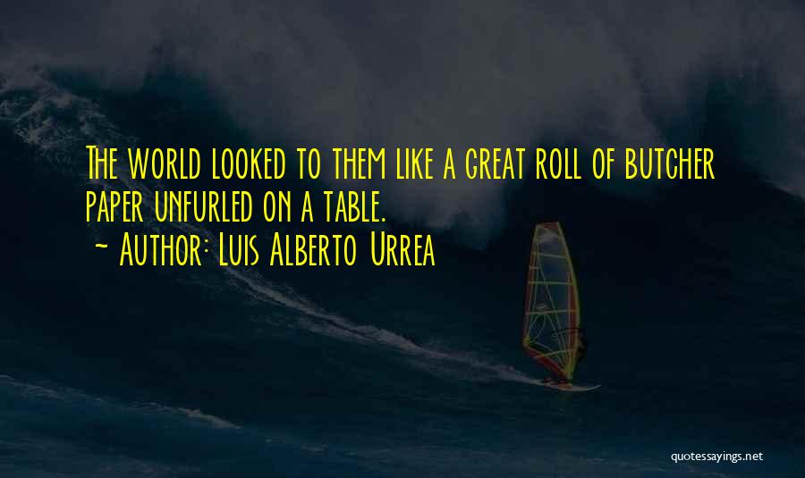 Unfurled Quotes By Luis Alberto Urrea