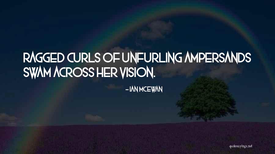 Unfurling Quotes By Ian McEwan Unfurling Quotes By Ian McEwan