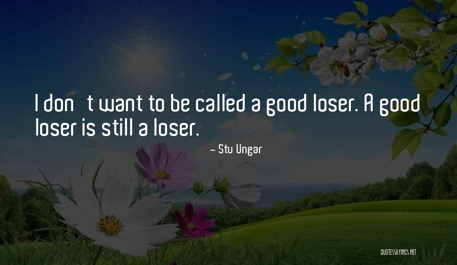 Ungar Quotes By Stu Ungar Ungar Quotes By Stu Ungar