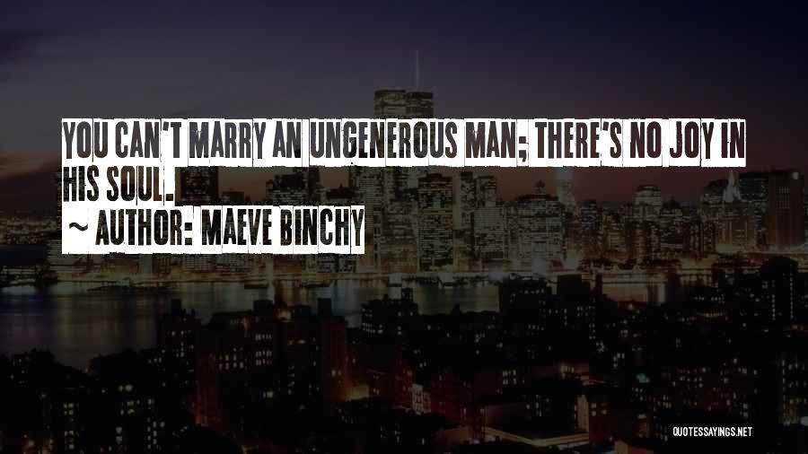 Ungenerous Quotes By Maeve Binchy