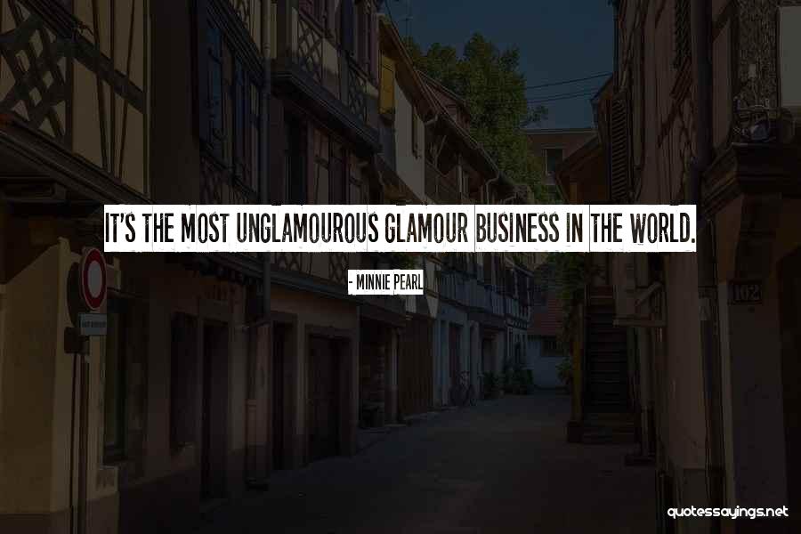 Unglamourous Quotes By Minnie Pearl Unglamourous Quotes By Minnie Pearl