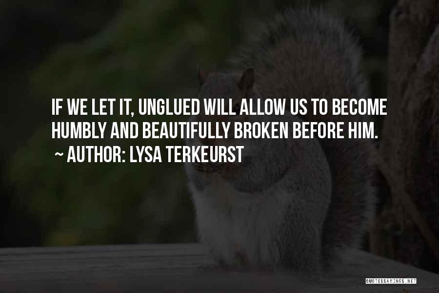 Unglued Quotes By Lysa TerKeurst