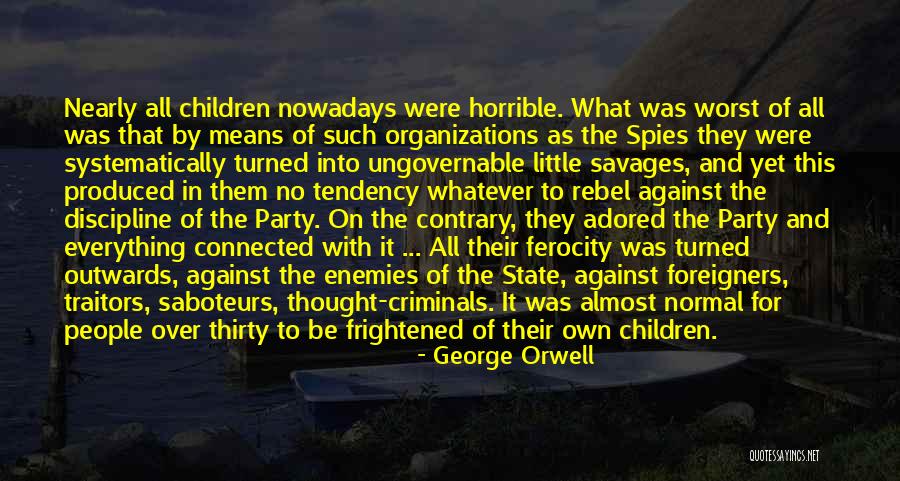 Ungovernable Children Quotes By George Orwell Ungovernable Children Quotes By George Orwell