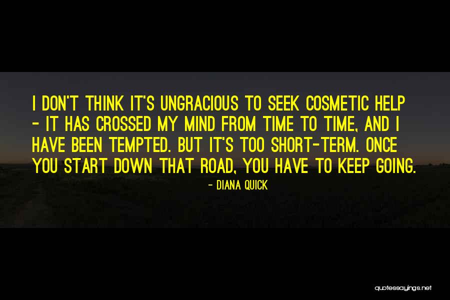 Ungracious Quotes By Diana Quick Ungracious Quotes By Diana Quick