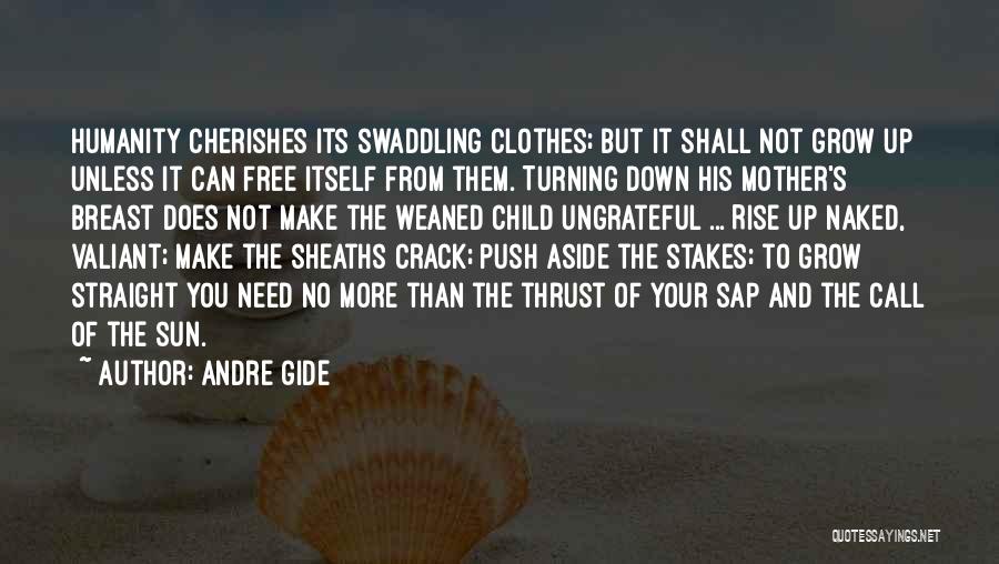 Ungrateful Child Quotes By Andre Gide
