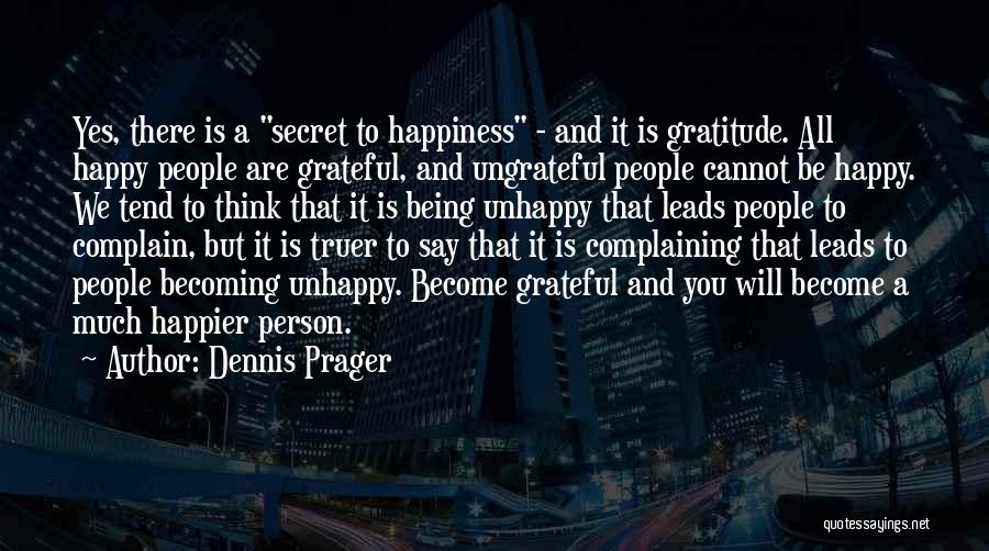 Ungrateful People Quotes By Dennis Prager