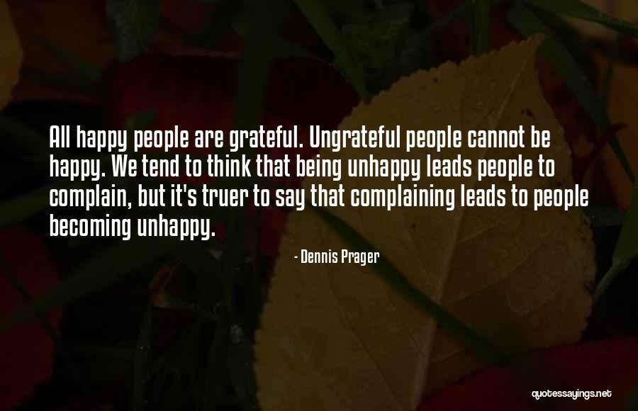 Ungrateful People Quotes By Dennis Prager