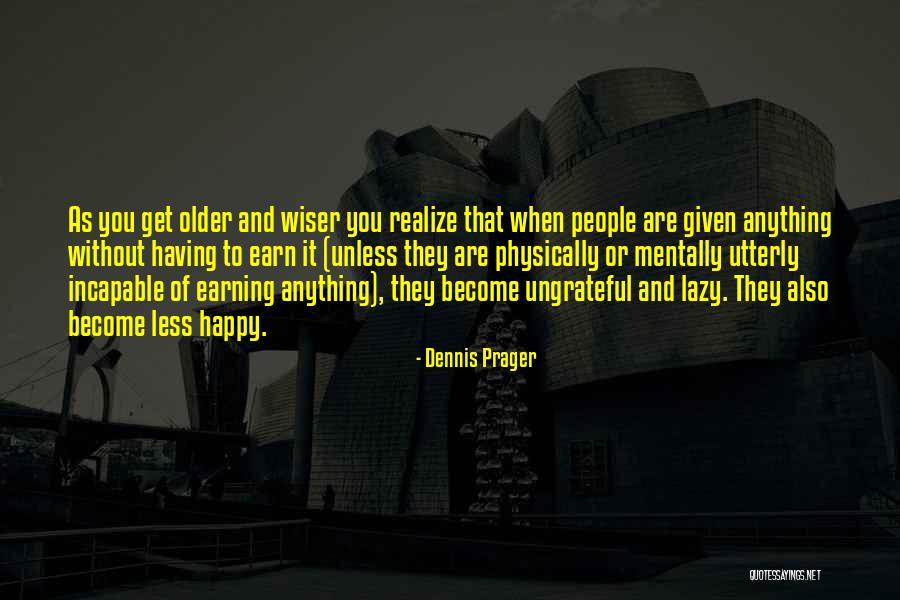 Ungrateful People Quotes By Dennis Prager Ungrateful People Quotes By Dennis Prager