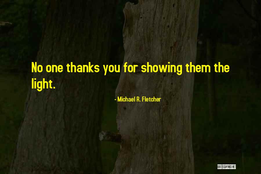 Ungrateful People Quotes By Michael R. Fletcher