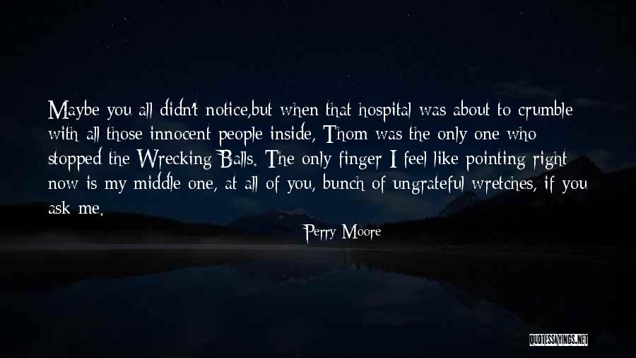 Ungrateful People Quotes By Perry Moore Ungrateful People Quotes By Perry Moore