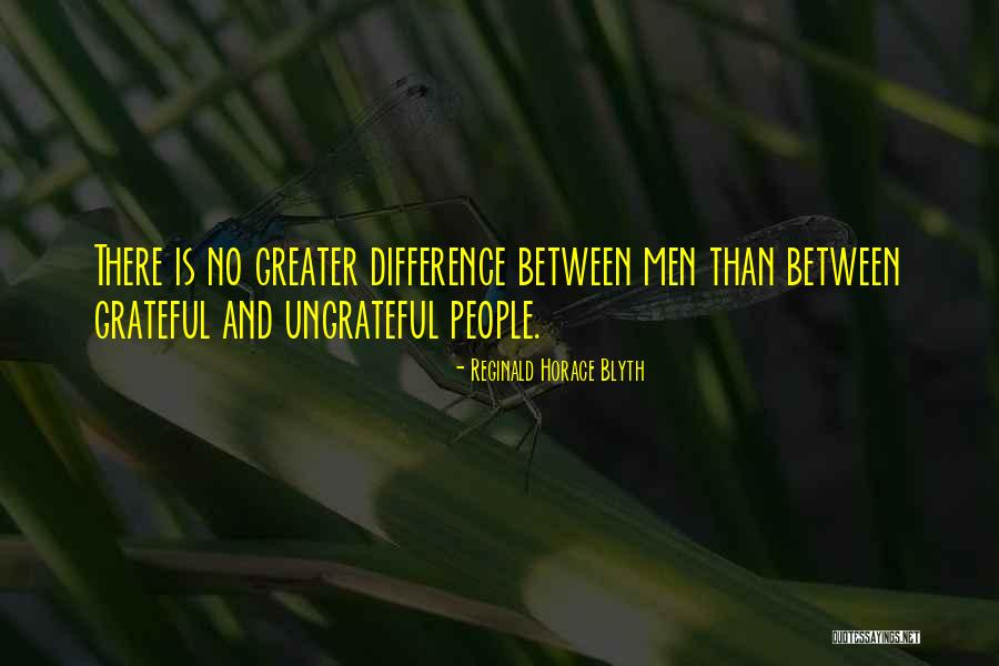 Ungrateful People Quotes By Reginald Horace Blyth Ungrateful People Quotes By Reginald Horace Blyth