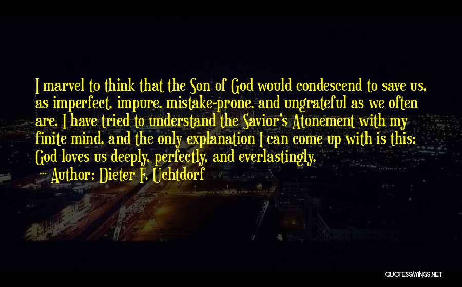 Ungrateful Son Quotes By Dieter F. Uchtdorf