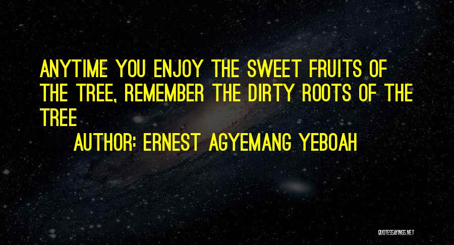 Ungratefulness Quotes By Ernest Agyemang Yeboah