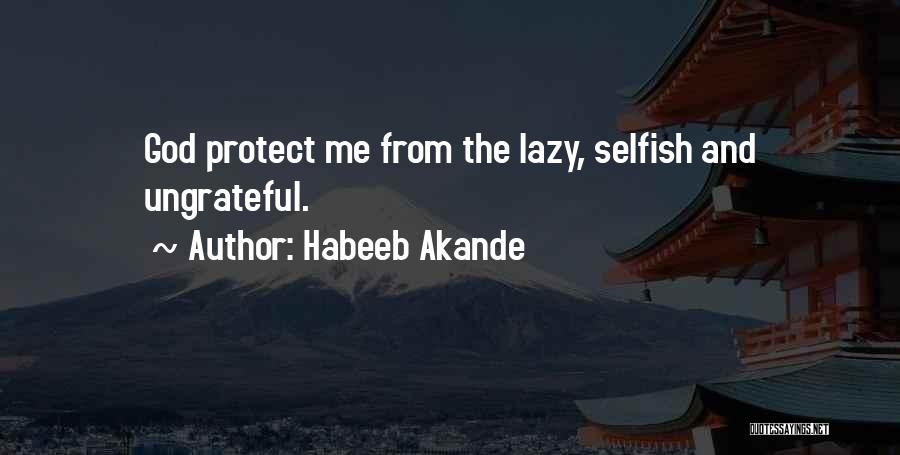 Ungratefulness Quotes By Habeeb Akande