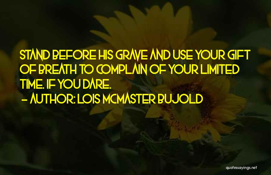 Ungratefulness Quotes By Lois McMaster Bujold