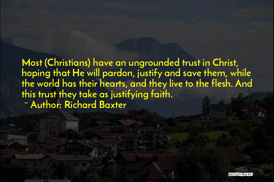 Ungrounded Quotes By Richard Baxter