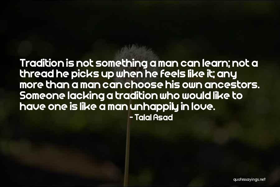Unhappily In Love Quotes By Talal Asad Unhappily In Love Quotes By Talal Asad