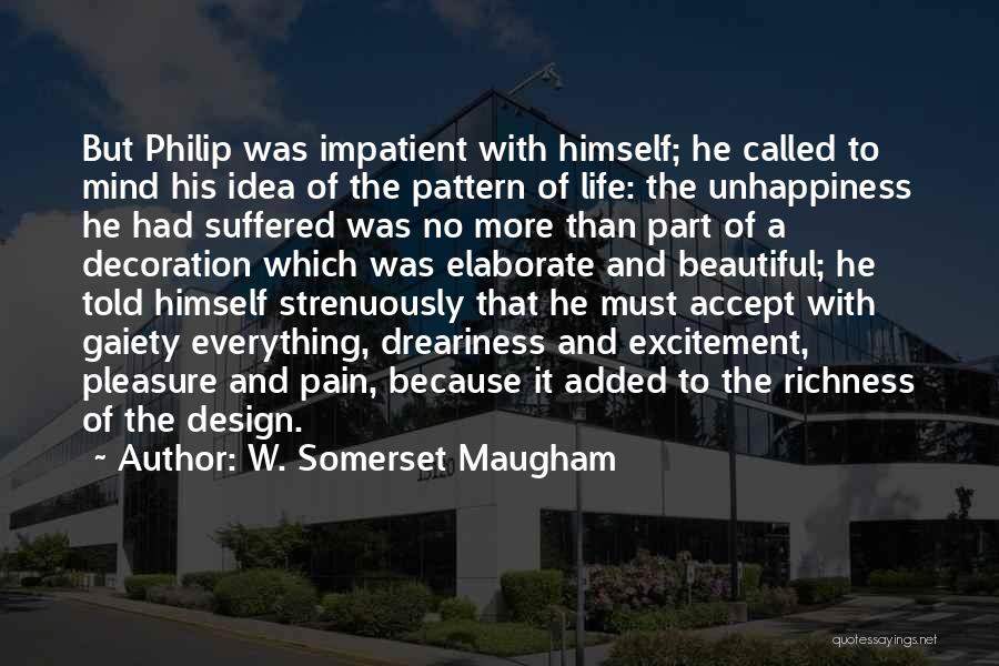 Unhappiness And Pain Quotes By W. Somerset Maugham