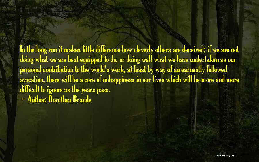 Unhappiness At Work Quotes By Dorothea Brande