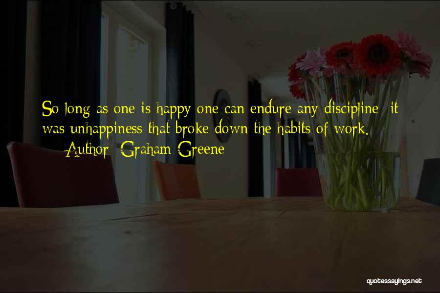 Unhappiness At Work Quotes By Graham Greene