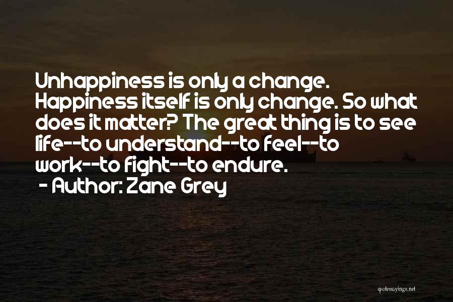 Unhappiness At Work Quotes By Zane Grey