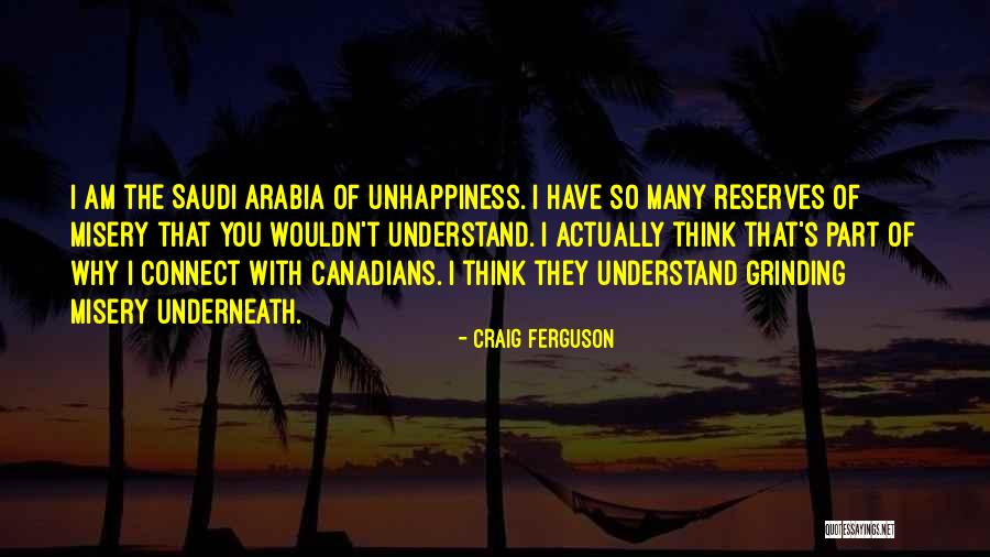 Unhappiness Best Quotes By Craig Ferguson