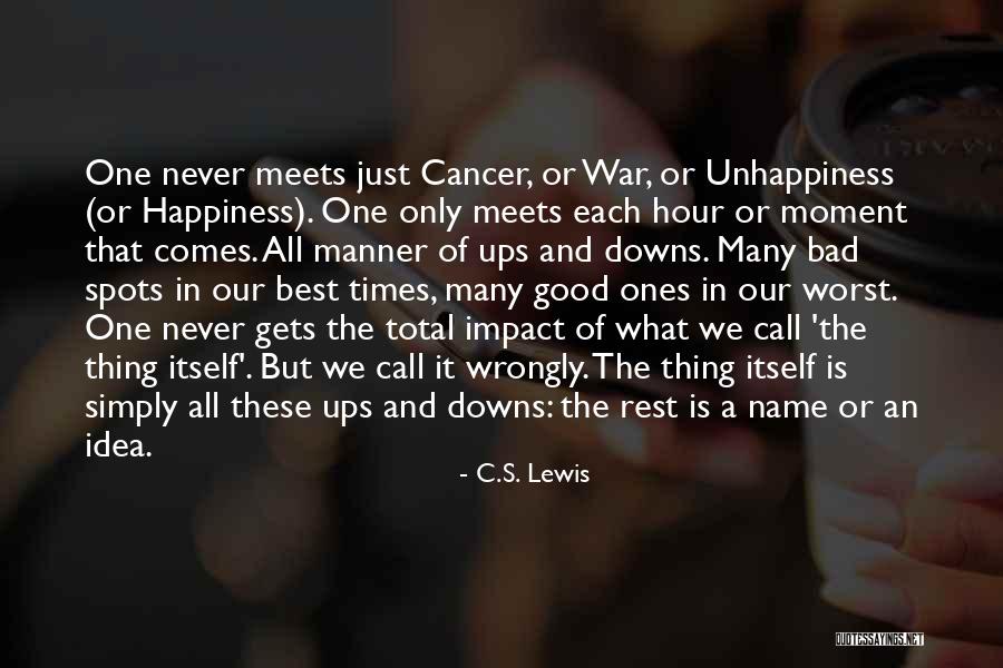 Unhappiness In Life Quotes By C.S. Lewis Unhappiness In Life Quotes By C.S. Lewis