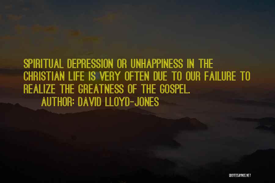 Unhappiness In Life Quotes By David Lloyd-Jones