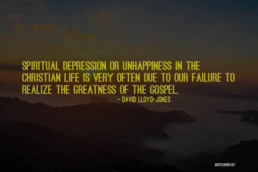 Unhappiness In Life Quotes By David Lloyd-Jones Unhappiness In Life Quotes By David Lloyd-Jones
