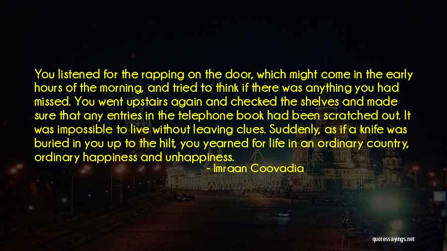Unhappiness In Life Quotes By Imraan Coovadia Unhappiness In Life Quotes By Imraan Coovadia