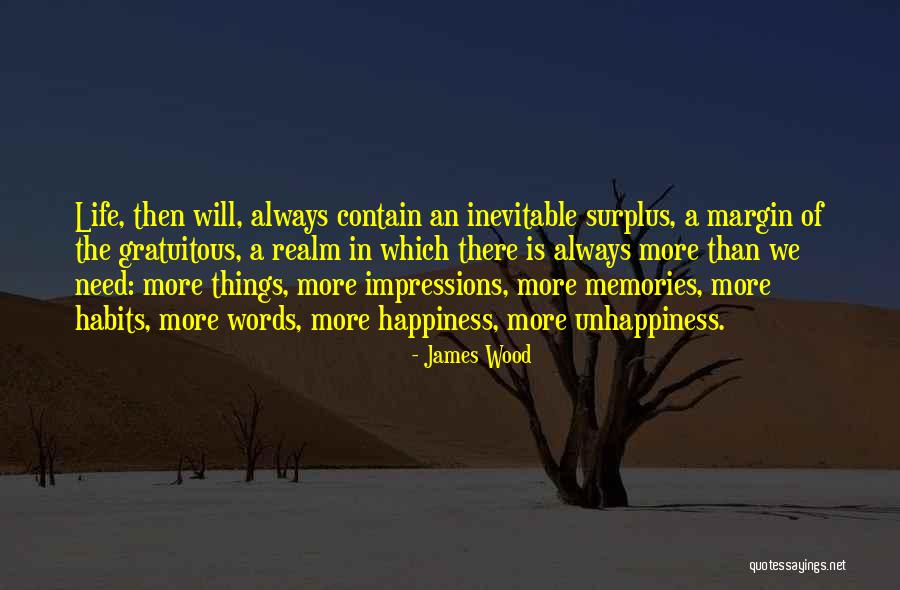 Unhappiness In Life Quotes By James Wood