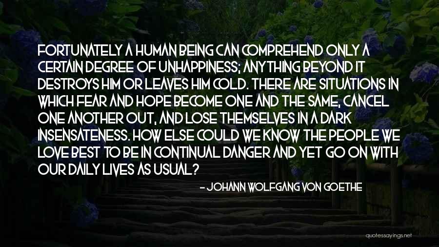 Unhappiness In Life Quotes By Johann Wolfgang Von Goethe Unhappiness In Life Quotes By Johann Wolfgang Von Goethe