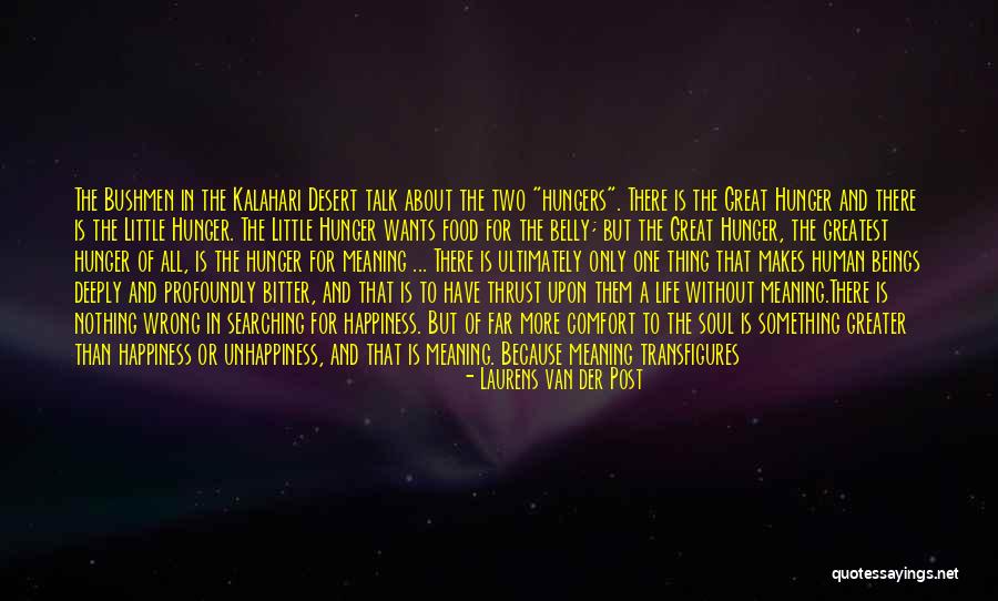 Unhappiness In Life Quotes By Laurens Van Der Post Unhappiness In Life Quotes By Laurens Van Der Post