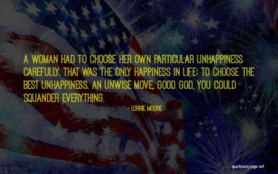 Unhappiness In Life Quotes By Lorrie Moore Unhappiness In Life Quotes By Lorrie Moore