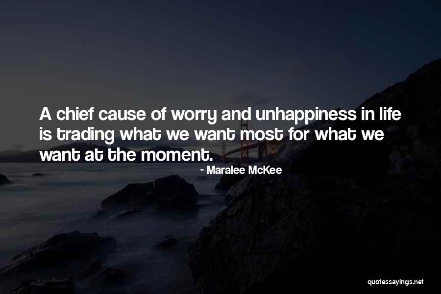 Unhappiness In Life Quotes By Maralee McKee