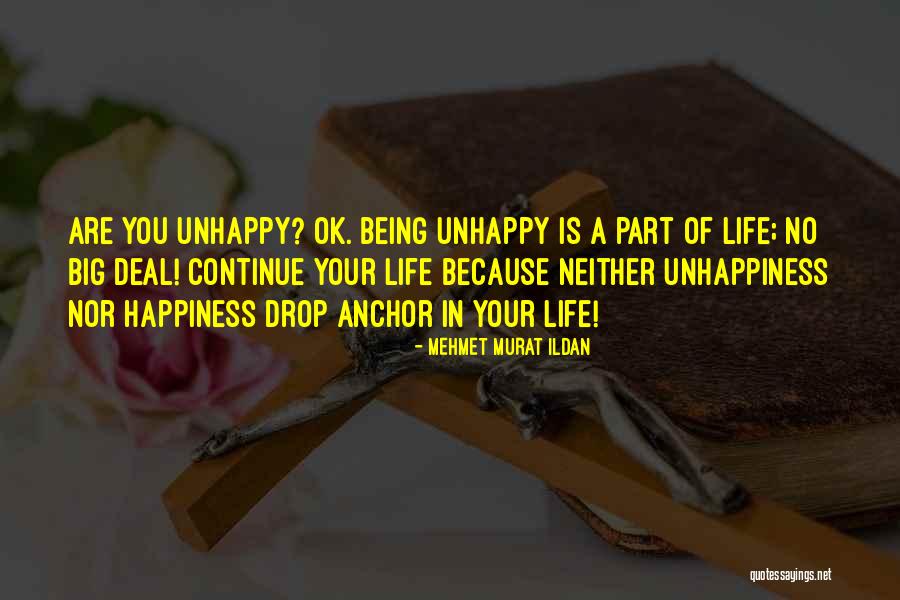 Unhappiness In Life Quotes By Mehmet Murat Ildan