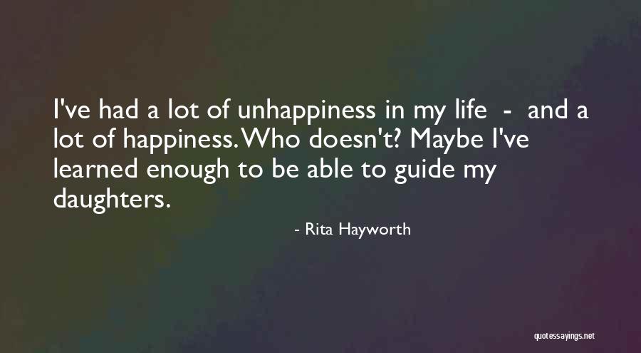 Unhappiness In Life Quotes By Rita Hayworth Unhappiness In Life Quotes By Rita Hayworth