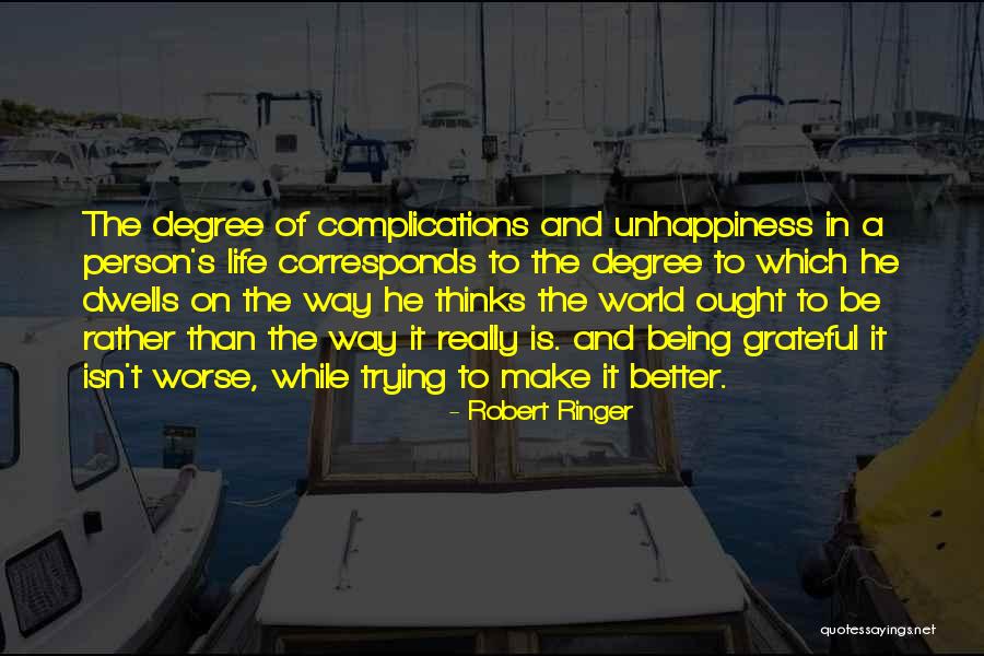 Unhappiness In Life Quotes By Robert Ringer Unhappiness In Life Quotes By Robert Ringer