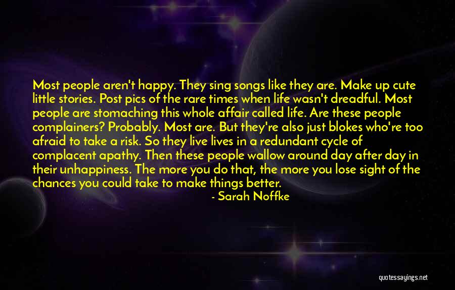 Unhappiness In Life Quotes By Sarah Noffke Unhappiness In Life Quotes By Sarah Noffke