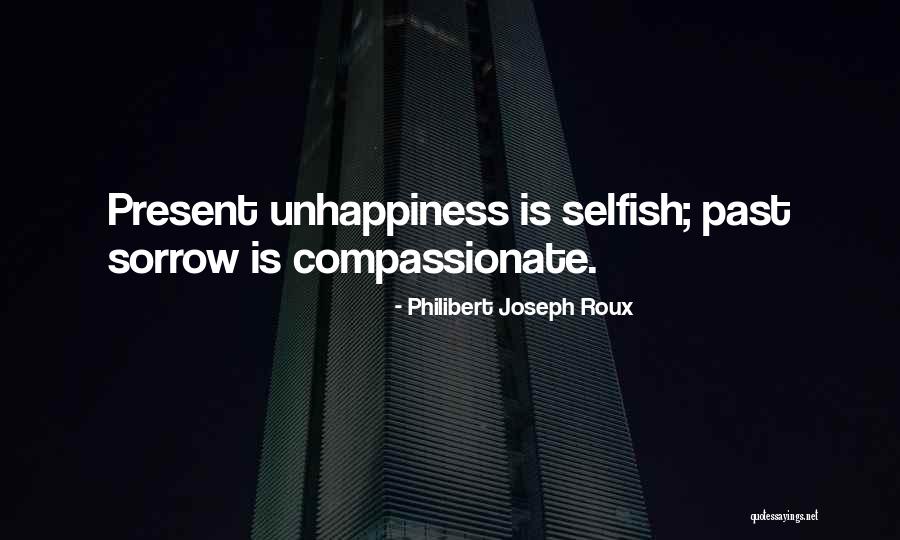 Unhappiness Quotes By Philibert Joseph Roux