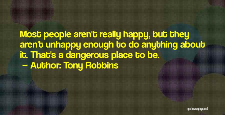 Unhappy But Happy Quotes By Tony Robbins