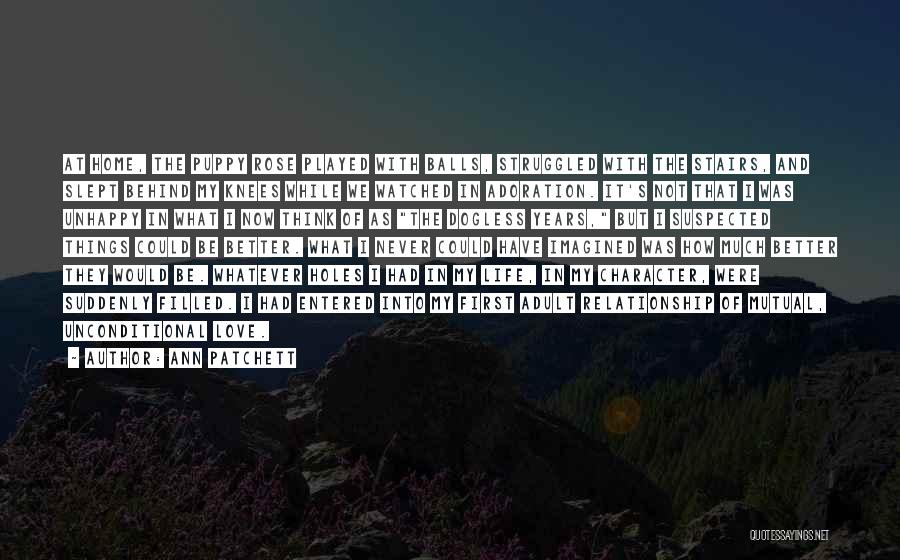Unhappy But In Love Quotes By Ann Patchett Unhappy But In Love Quotes By Ann Patchett
