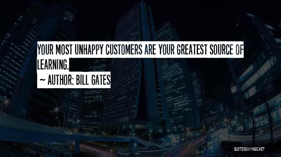 Unhappy Customers Quotes By Bill Gates