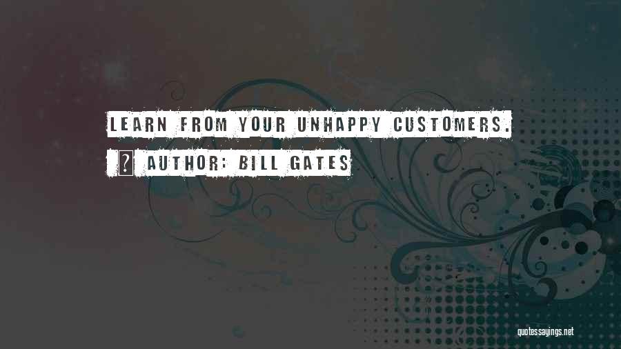 Unhappy Customers Quotes By Bill Gates