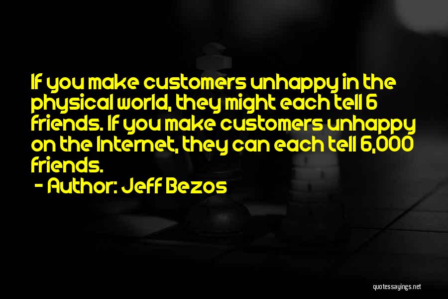 Unhappy Customers Quotes By Jeff Bezos