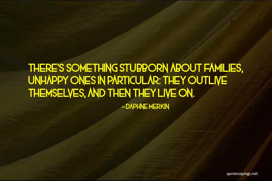 Unhappy Family Quotes By Daphne Merkin Unhappy Family Quotes By Daphne Merkin