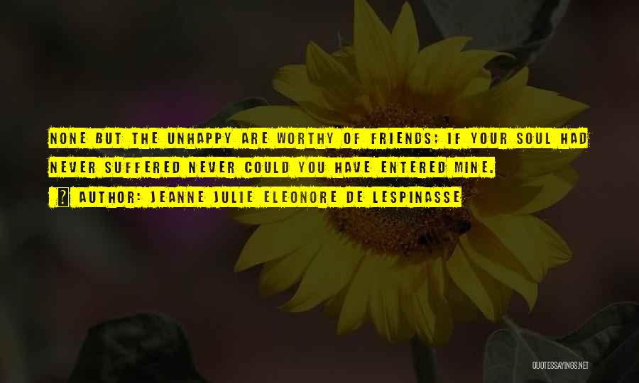 Unhappy Friends Quotes By Jeanne Julie Eleonore De Lespinasse