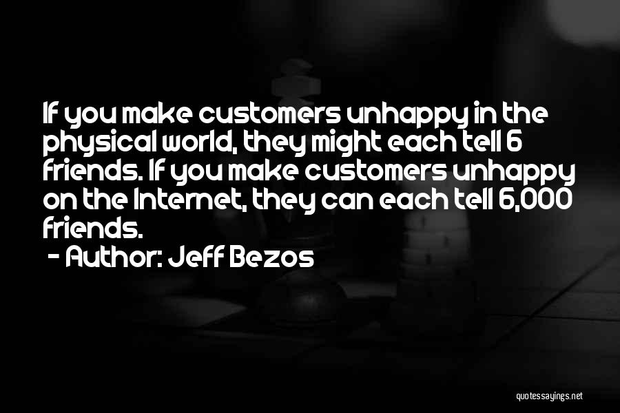 Unhappy Friends Quotes By Jeff Bezos