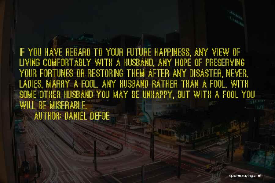 Unhappy Husband Quotes By Daniel Defoe